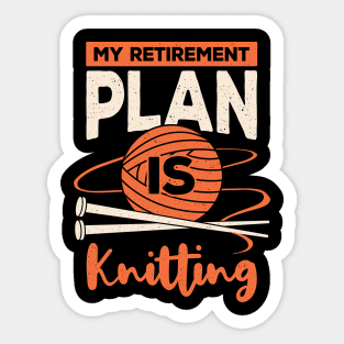 My Retirement Plan Is Knitting Sticker